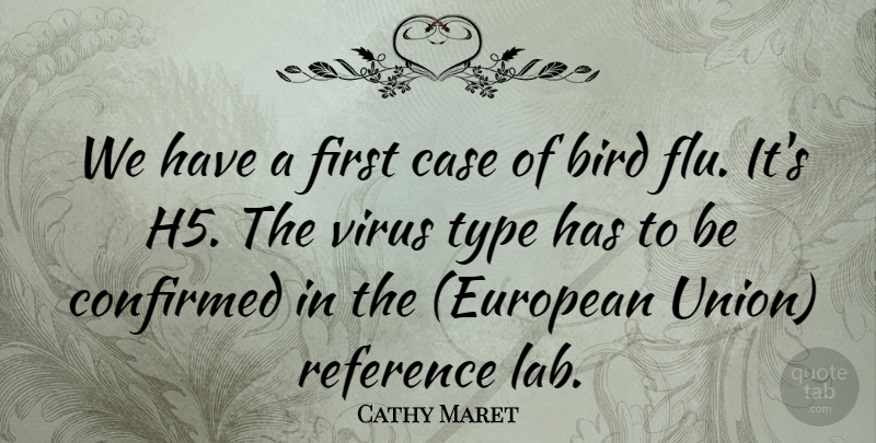 Cathy Maret Quote About Bird, Case, Confirmed, Reference, Type: We Have A First Case...