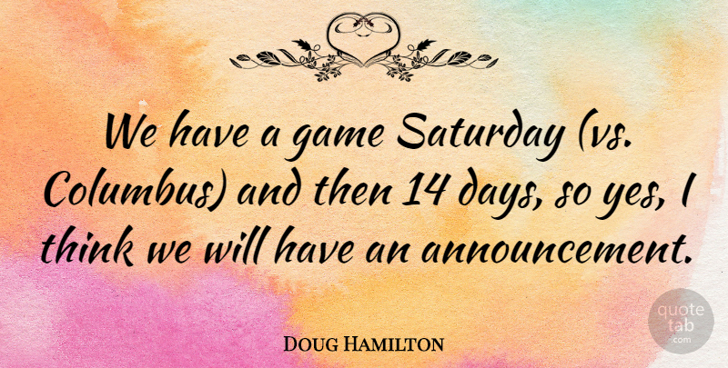 Doug Hamilton Quote About Game, Saturday: We Have A Game Saturday...