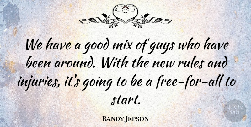 Randy Jepson Quote About Good, Guys, Mix, Rules: We Have A Good Mix...
