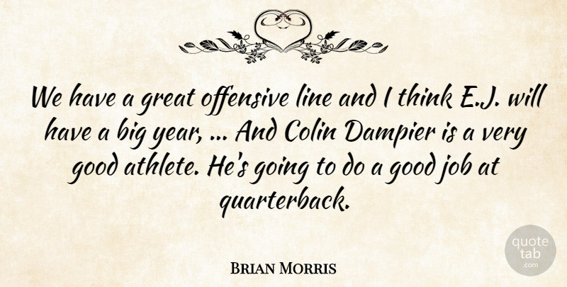 Brian Morris Quote About Colin, Good, Great, Job, Line: We Have A Great Offensive...