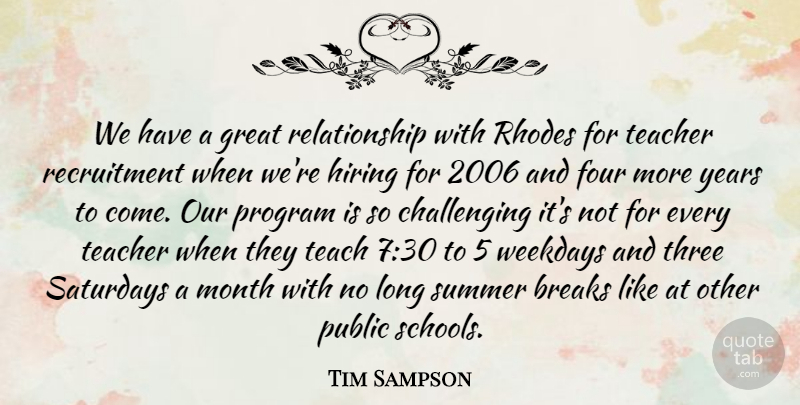 Tim Sampson Quote About Breaks, Four, Great, Hiring, Month: We Have A Great Relationship...