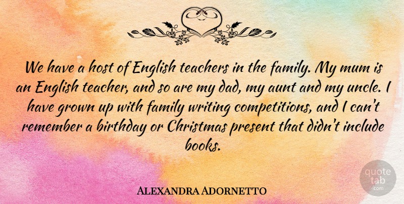 Alexandra Adornetto Quote About Aunt, Birthday, Christmas, English, Family: We Have A Host Of...