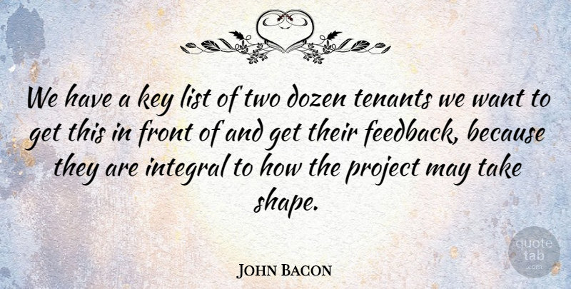 John Bacon Quote About Dozen, Front, Integral, Key, List: We Have A Key List...