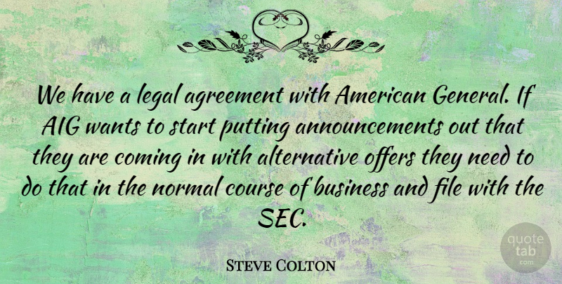 Steve Colton Quote About Agreement, Business, Coming, Course, File: We Have A Legal Agreement...