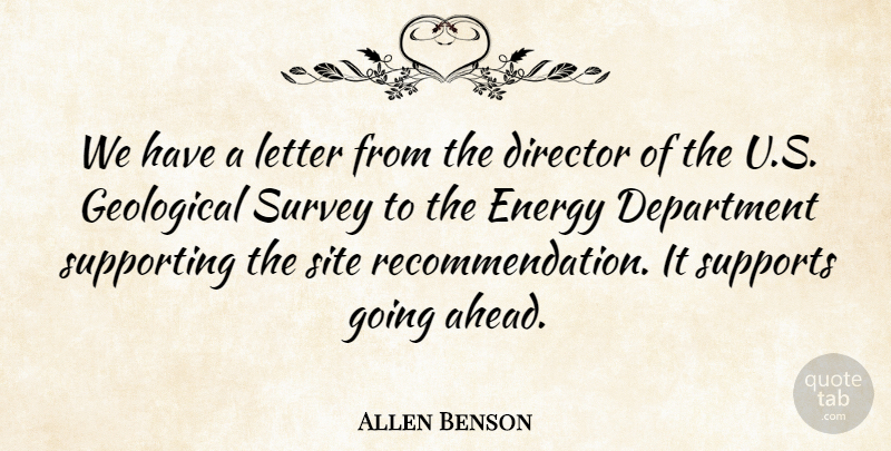 Allen Benson Quote About Department, Director, Energy, Letter, Site: We Have A Letter From...