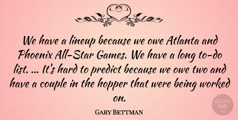 Gary Bettman Quote About Atlanta, Couple, Hard, Owe, Phoenix: We Have A Lineup Because...