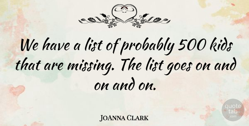 JoAnna Clark Quote About Goes, Kids, List: We Have A List Of...