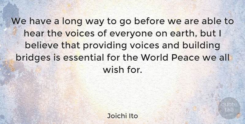 Joichi Ito Quote About Believe, Bridges, Voice: We Have A Long Way...