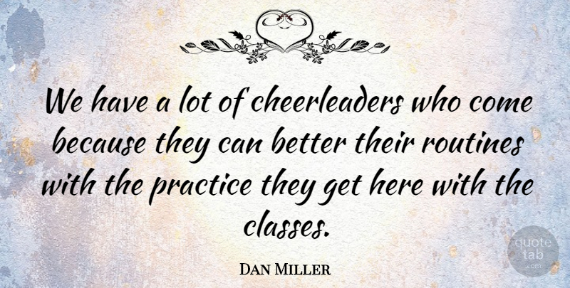 Dan Miller Quote About Practice, Routines: We Have A Lot Of...