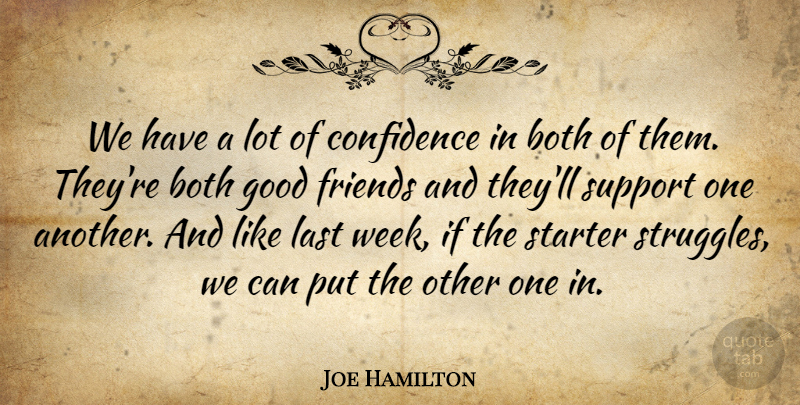 Joe Hamilton Quote About Both, Confidence, Good, Last, Starter: We Have A Lot Of...