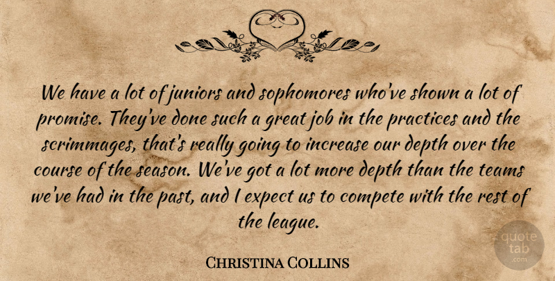 Christina Collins Quote About Compete, Course, Depth, Expect, Great: We Have A Lot Of...