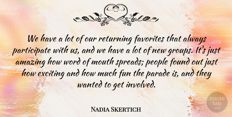 Nadia Skertich Quote About Amazing, Exciting, Favorites, Found, Fun: We Have A Lot Of...