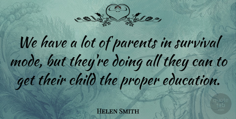 Helen Smith Quote About Child, Parents, Proper, Survival: We Have A Lot Of...