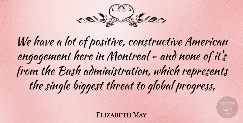 Elizabeth May Quote About Biggest, Bush, Engagement, Global, Montreal: We Have A Lot Of...