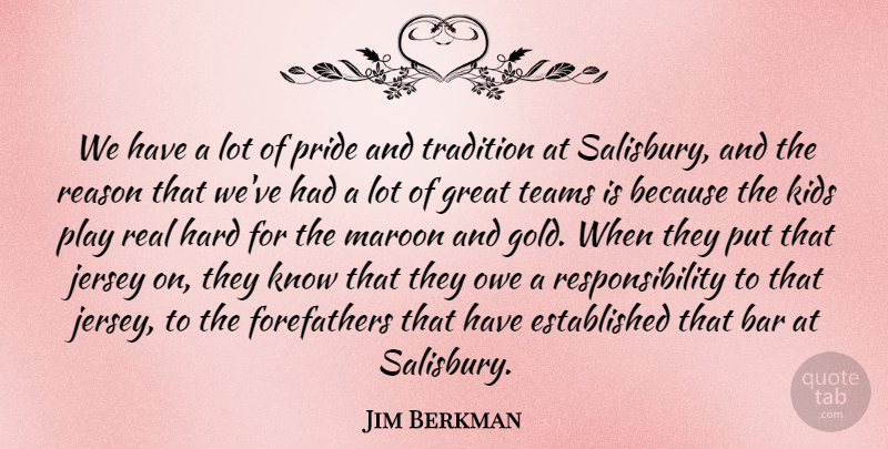 Jim Berkman Quote About Bar, Great, Hard, Jersey, Kids: We Have A Lot Of...