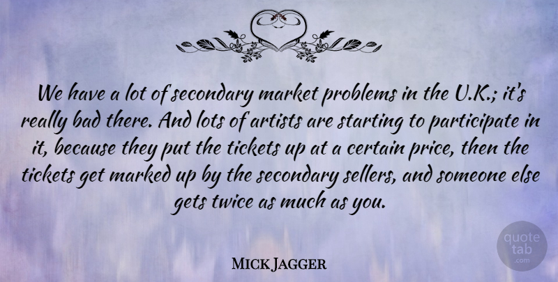 Mick Jagger Quote About Bad, Certain, Gets, Lots, Marked: We Have A Lot Of...