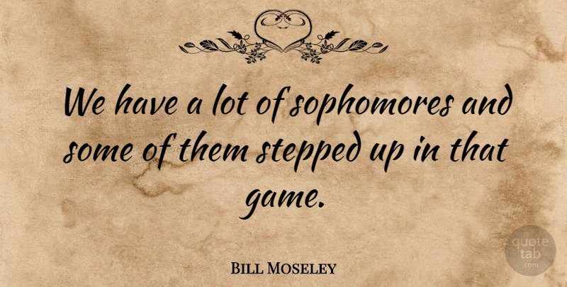 Bill Moseley Quote About Game, Stepped: We Have A Lot Of...