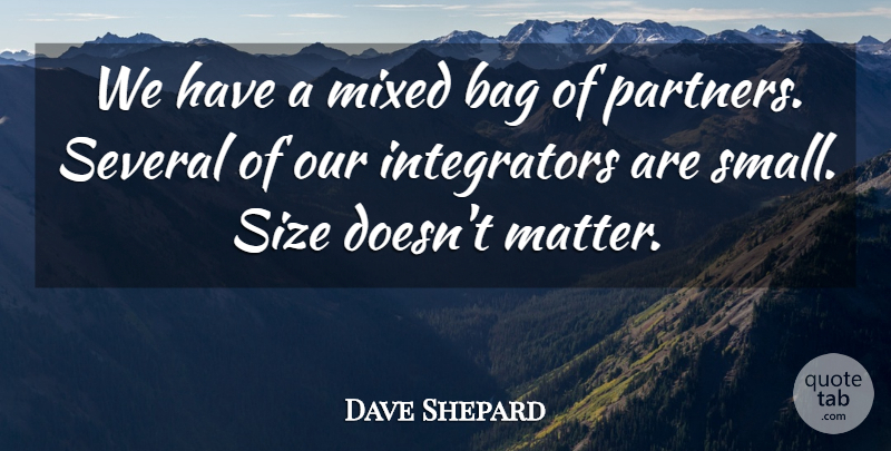 Dave Shepard Quote About Bag, Mixed, Several, Size: We Have A Mixed Bag...