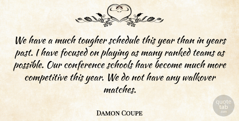 Damon Coupe Quote About Conference, Focused, Playing, Ranked, Schedule: We Have A Much Tougher...