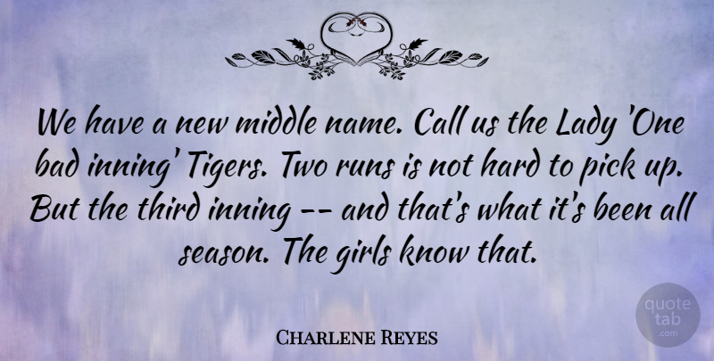 Charlene Reyes Quote About Bad, Call, Girls, Hard, Lady: We Have A New Middle...