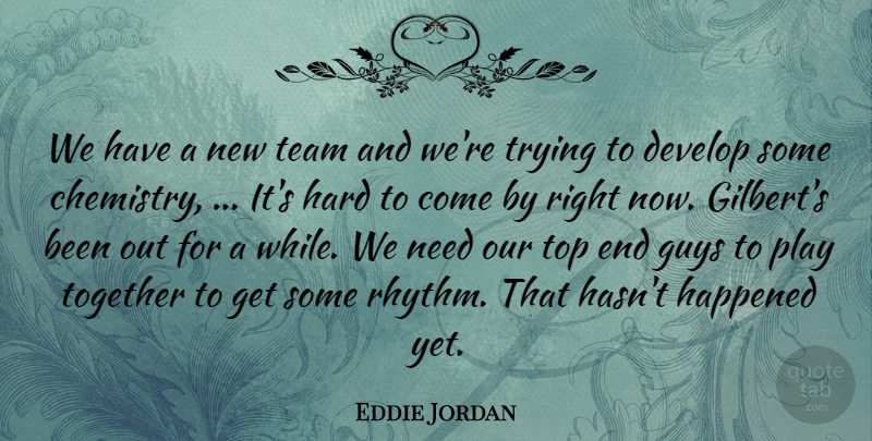 Eddie Jordan Quote About Develop, Guys, Happened, Hard, Team: We Have A New Team...