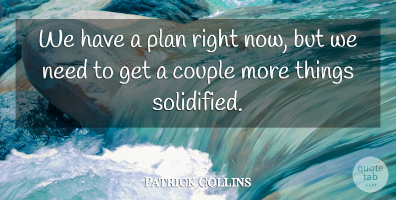 Patrick Collins Quote About Couple, Plan: We Have A Plan Right...