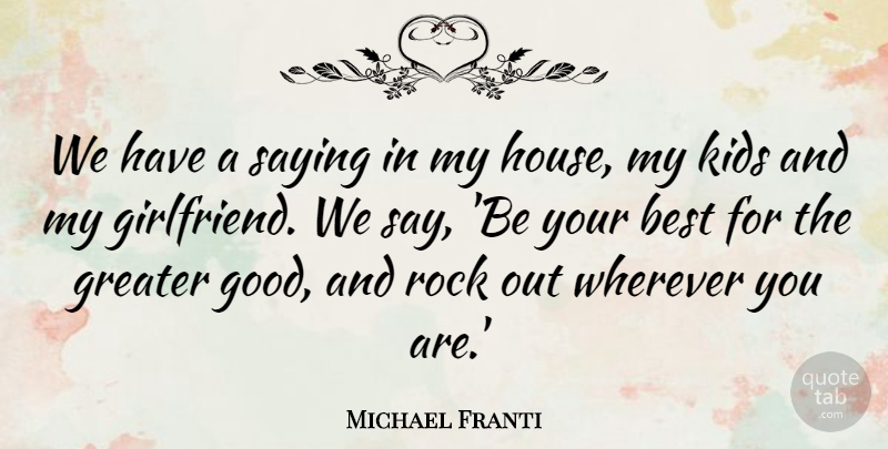 Michael Franti Quote About Best, Good, Greater, Kids, Rock: We Have A Saying In...