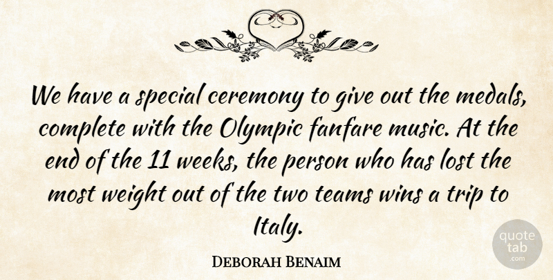 Deborah Benaim Quote About Ceremony, Complete, Fanfare, Lost, Olympic: We Have A Special Ceremony...