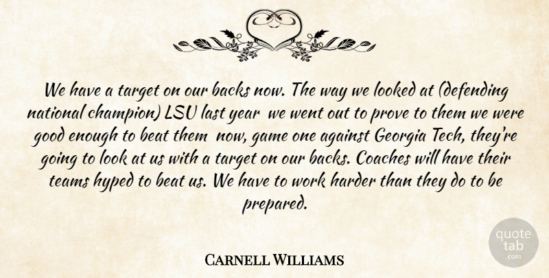 Carnell Williams Quote About Against, Backs, Beat, Coaches, Game: We Have A Target On...