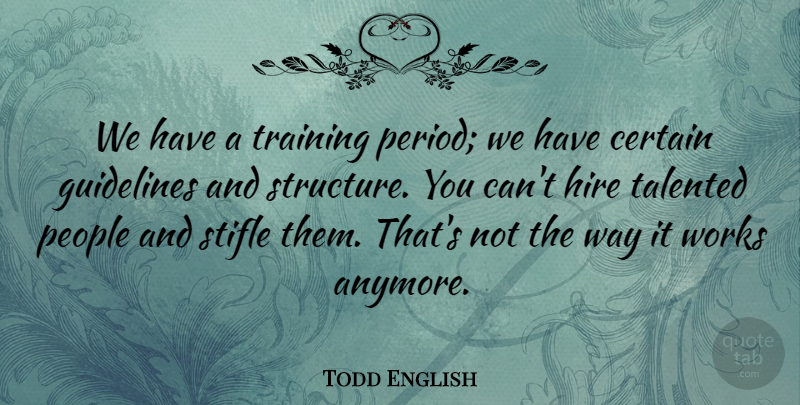 Todd English Quote About People, Training, Way: We Have A Training Period...