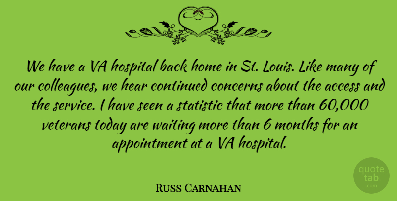 Russ Carnahan Quote About Home, Waiting, Today: We Have A Va Hospital...