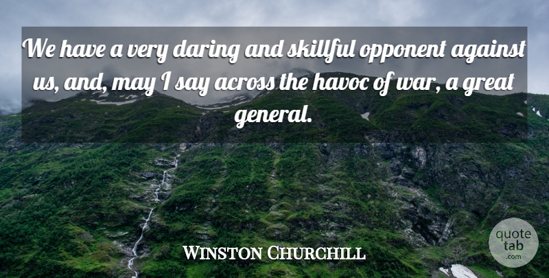 Winston Churchill Quote About War, Military, May: We Have A Very Daring...