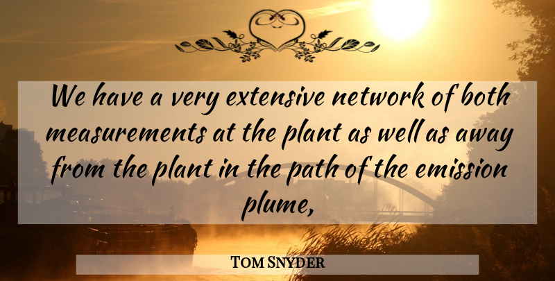 Tom Snyder Quote About Both, Emission, Extensive, Network, Path: We Have A Very Extensive...