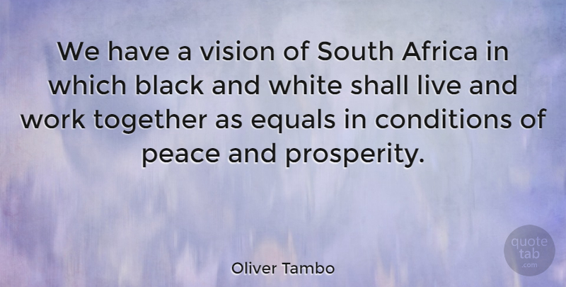 Oliver Tambo Quote About Peace, Black And White, Vision: We Have A Vision Of...