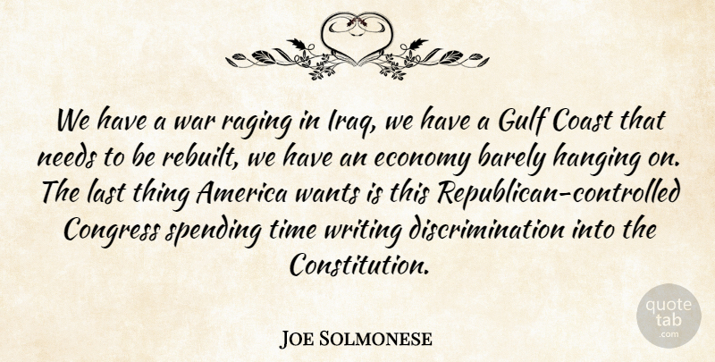 Joe Solmonese Quote About America, Barely, Coast, Congress, Economy: We Have A War Raging...