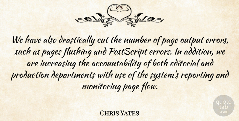 Chris Yates Quote About Both, Cut, Editorial, Increasing, Number: We Have Also Drastically Cut...