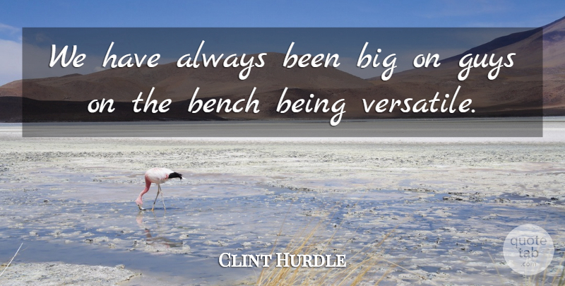 Clint Hurdle Quote About Bench, Guys: We Have Always Been Big...