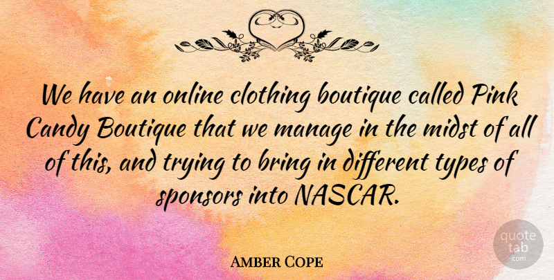 Amber Cope Quote About Clothing, Manage, Midst, Online, Sponsors: We Have An Online Clothing...