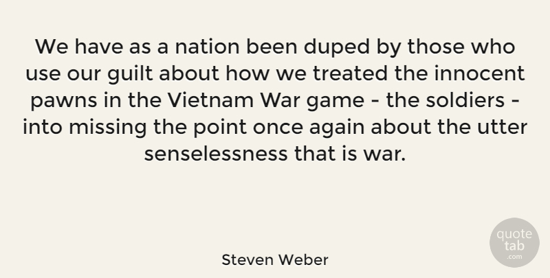 Steven Weber Quote About War, Games, Missing: We Have As A Nation...