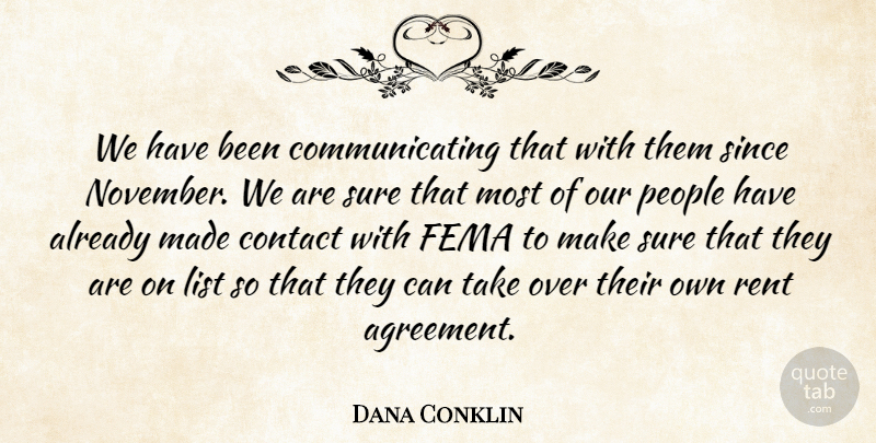 Dana Conklin Quote About Contact, Fema, List, People, Rent: We Have Been Communicating That...