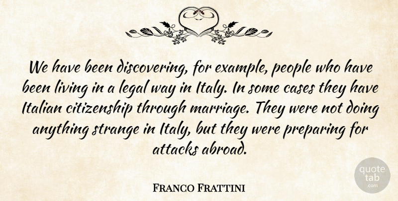 Franco Frattini Quote About Attacks, Cases, Citizenship, Example, Italian: We Have Been Discovering For...