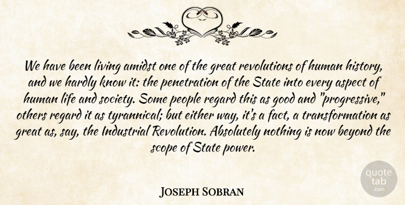 Joseph Sobran Quote About People, Liberty, Libertarian: We Have Been Living Amidst...