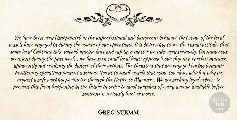 Greg Stemm Quote About Apparently, Approach, Attitude, Avail, Available: We Have Been Very Disappointed...