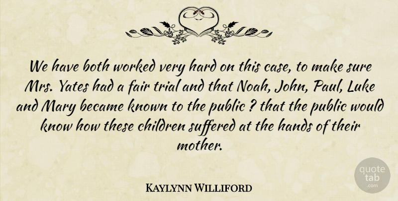 Kaylynn Williford Quote About Became, Both, Children, Fair, Hands: We Have Both Worked Very...