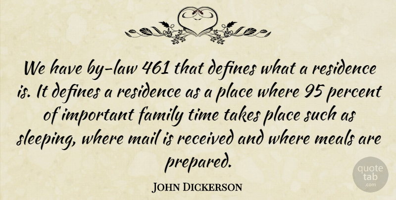 John Dickerson Quote About Defines, Family, Law, Mail, Meals: We Have By Law 461...