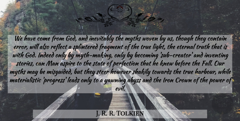 J. R. R. Tolkien Quote About Philosophy, Fall, Men: We Have Come From God...