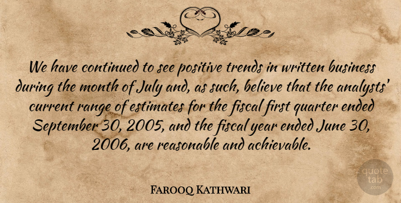 Farooq Kathwari Quote About Believe, Business, Continued, Current, Ended: We Have Continued To See...