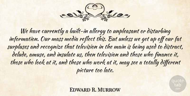 Edward R. Murrow Quote About Good Luck, Media, Allergies: We Have Currently A Built...