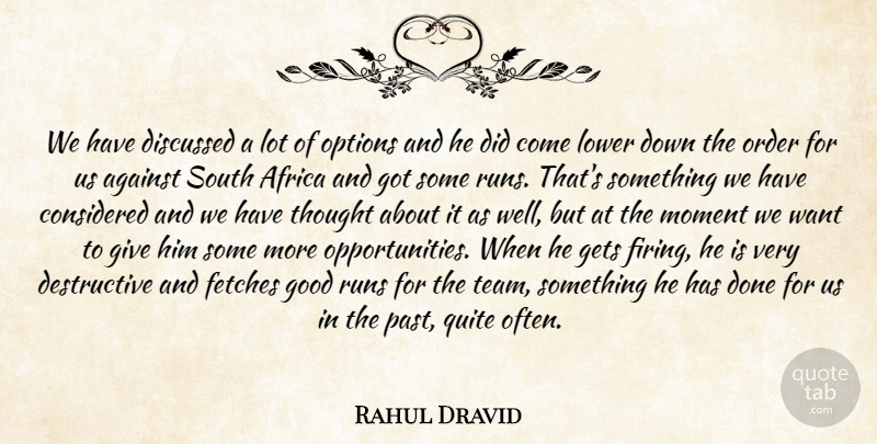 Rahul Dravid Quote About Africa, Against, Considered, Discussed, Gets: We Have Discussed A Lot...