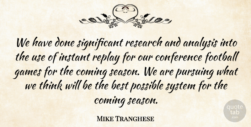 Mike Tranghese Quote About Analysis, Best, Coming, Conference, Football: We Have Done Significant Research...